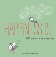 Image for Happiness Is . . . 200 Ways to Be Creative