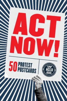 Image for Act Now! : 50 Protest Postcards