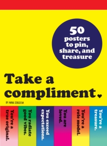 Take a Compliment: 50 Posters to Pin, Share, and Treasure