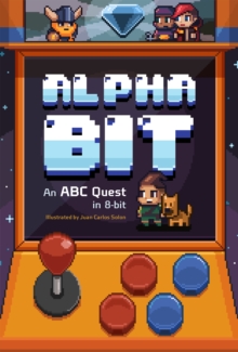 Image for Alphabit: an ABC quest in 8-bit : follow the quest, find the hidden pictures, and bring back the treasure! PRESS START