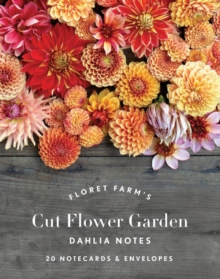 Floret Farm’s Cut Flower Garden: Dahlia Notes: 20 Notecards & Envelopes