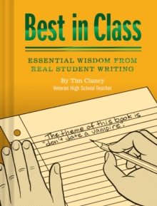Image for Best In Class : Essential Wisdom from Real Student Writing