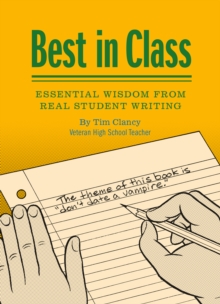 Image for Best in class: essential wisdom from real student writing