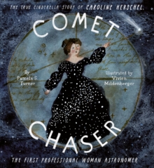 Image for Comet Chaser: The True Cinderella Story of Caroline Herschel, the First Professional Woman Astronomer