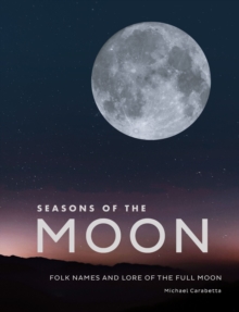 Image for Seasons of the moon: the folk names and lore of the full moon