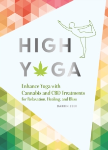 Image for High yoga: enhance yoga with cannabis for relaxation, healing, and bliss