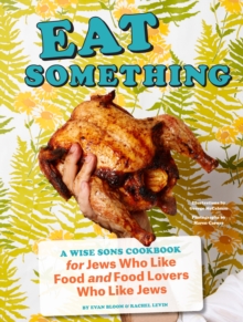 Image for Eat Something: A Wise Sons Cookbook for Jews Who Like Food and Food Lovers Who Like Jews