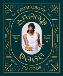 From Crook to Cook: Platinum Recipes from Tha Boss Dogg’s Kitchen