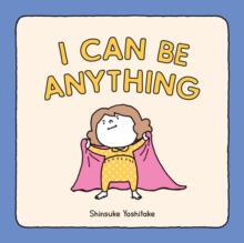 Image for I Can Be Anything