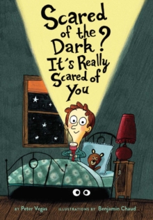 Scared of the Dark? It’s Really Scared of You