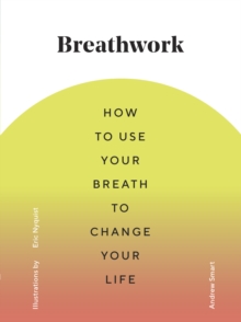 Image for Breathwork: how to use your breath to change your life