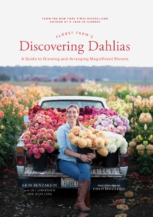 Image for Floret Farm's discovering dahlias  : a guide to growing and arranging magnificent blooms