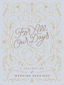 Image for For all our days  : a collection of wedding readings
