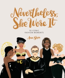 Image for Nevertheless, She Wore It: 50 Feminist Fashion Moments