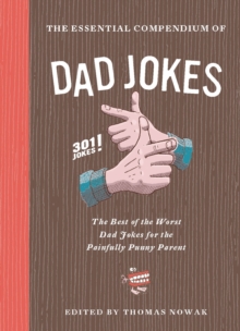 Image for Essential Compendium of Dad Jokes: The Best of the Worst Dad Jokes for the Painfully Punny Parent301 Jokes!
