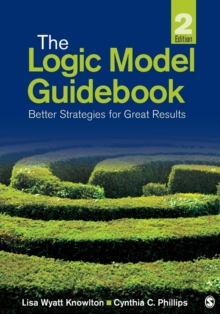 The Logic Model Guidebook: Better Strategies for Great Results