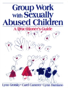 Image for Group Work with Sexually Abused Children: A Practitioner's Guide