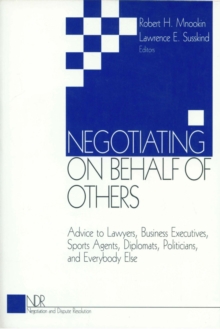 Image for Negotiating on Behalf of Others: Advice to Lawyers, Business Executives, Sports Agents, Diplomats, Politicians, and Everybody Else