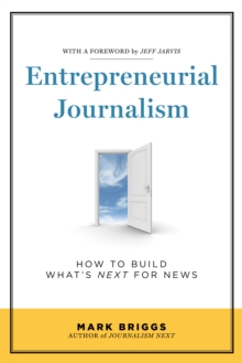 Image for Entrepreneurial journalism: how to build what's next for news