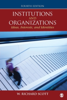 Image for Institutions and organizations  : ideas, interests, and identities
