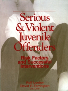 Image for Serious & violent juvenile offenders: risk factors and successful interventions