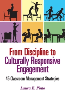 From Discipline to Culturally Responsive Engagement: 45 Classroom Management Strategies