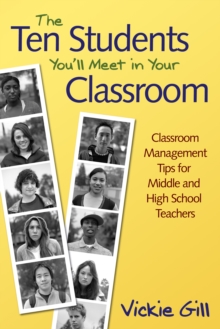 Image for The ten students you'll meet in your classroom: classroom management tips for middle and high school teachers