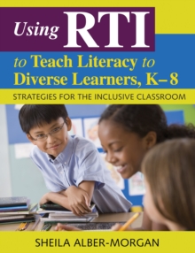 Image for Using RTI to teach literacy to diverse learners, K-8: strategies for the inclusive classroom