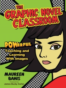 Image for The Graphic Novel Classroom: POWerful Teaching and Learning With Images
