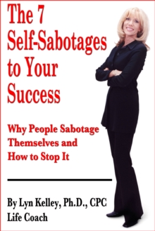 Image for 7 Self-Sabotages to Your Success: Why People Sabotage Themselves and How to Stop It