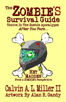 Image for ZOMBIE'S Survival Guide, Thrive In The Zombie Apocalypse AFTER You Turn...