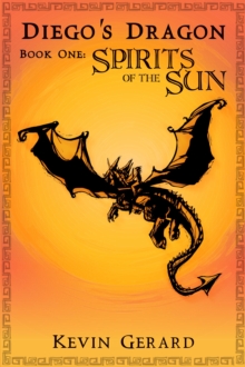 Image for Diego's Dragon, Book One: Spirits of the Sun