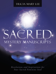 Image for Sacred Mystery Manuscripts: Revelations and Inspirations for Your Sacred Feminine Soul