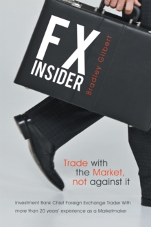 Image for Fx Insider: Investment Bank Chief Foreign Exchange Trader With More Than 20 Years' Experience As a Marketmaker