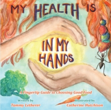 Image for My Health Is in My Hands: A Fingertip Guide to Choosing Good Food.