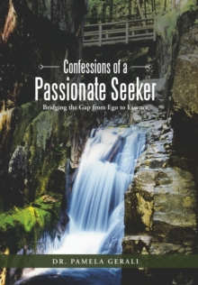 Image for Confessions of a Passionate Seeker : Bridging the Gap from Ego to Essence