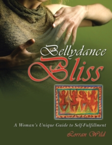 Image for Bellydance Bliss : A Woman's Unique Guide to Self-Fulfillment