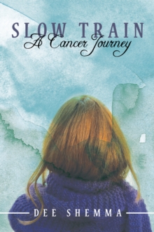 Image for Slow Train: A Cancer Journey