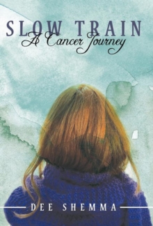 Image for Slow Train : A Cancer Journey