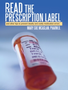 Image for Read the Prescription Label: And Other Tips to Prevent Deadly and Costly Medication Errors