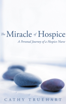Image for Miracle of Hospice: A Personal Journey of a Hospice Nurse