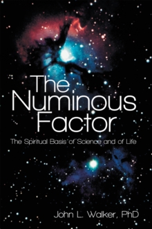 Image for Numinous Factor: The Spiritual Basis of Science and of Life