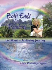 Image for Both Ends of the Rainbow: Lomilomi   a Healing Journey