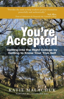Image for You're Accepted : Getting Into the Right College by Getting to Know Your True Self