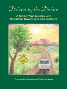 Image for Driven by the Divine: A Seven-Year Journey with Shivalinga Swamy and Vinnuacharya