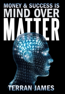 Image for Money and Success Is Mind Over Matter