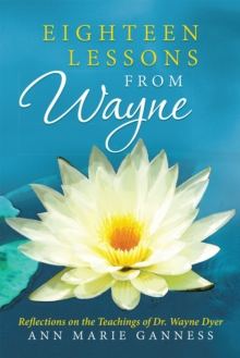 Image for Eighteen Lessons from Wayne: Reflections on the Teachings of Dr. Wayne Dyer