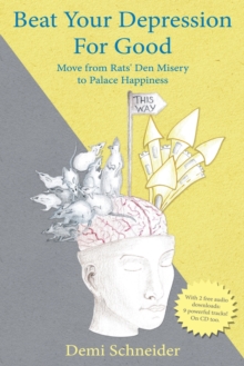Image for Beat Your Depression For Good : Move from Rats' Den Misery to Palace Happiness