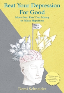 Image for Beat Your Depression For Good : Move from Rats' Den Misery to Palace Happiness