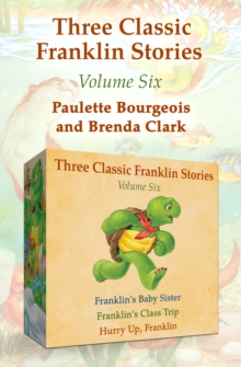 Image for Franklin's Baby Sister, Franklin's Class Trip, and Hurry Up, Franklin